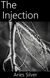 Title: The Injection, Author: Aries Silver