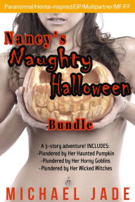 Title: Nancy's Naughty Halloween Bundle (Paranormal/Erotic Horror, Hentai, MF and FF Multipartner), Author: Michael Jade