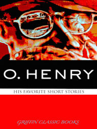 Title: O. Henry His Favorite Short Stories, Author: O. Henry