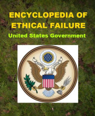 Title: Encyclopedia of Ethical Failure, Author: United States Government