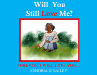 Title: Will You Still Love Me?, Author: Zenobia Bailey