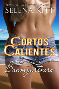 Title: Cortos Calientes de Los Baumgartners, Author: Selena Kitt