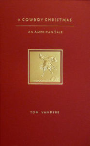 Title: A Cowboy Christmas An American Tale, Author: Tom Van Dyke