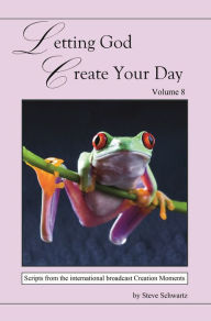 Title: Letting God Create Your Day Vol 8, Author: Steve Schwartz