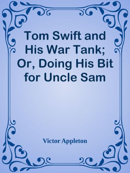 Tom Swift and His War Tank; Or, Doing His Bit for Uncle Sam