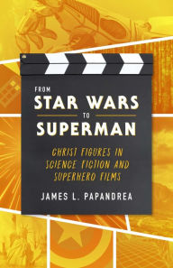 Title: From Star Wars to Superman, Author: James Papandrea