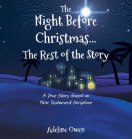 Title: The Night Before Christmas...The Rest of the Story: A True Story Based on New Testament Scripture, Author: Chris Korzen