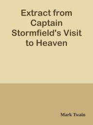 Title: Extract from Captain Stormfield's Visit to Heaven, Author: Mark Twain