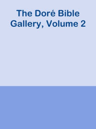 Title: The Dore Bible Gallery, Volume 2, Author: Ye Jun Lee