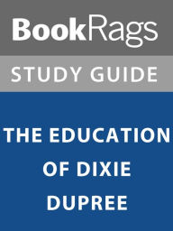 Title: Summary & Study Guide: The Education of Dixie Dupree, Author: BookRags