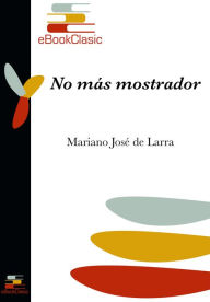 Title: No mas mostrador (Anotado), Author: Mariano Jose de Larra