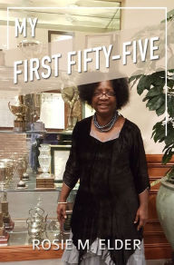 Title: My First Fifty-five, Author: Rosie M. Elder