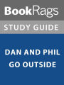 Summary & Study Guide: Dan and Phil Go Outside