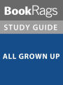 Summary & Study Guide: All Grown Up