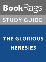 Title: Summary & Study Guide: The Glorious Heresies, Author: BookRags