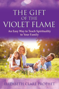 Title: The Gift of the Violet Flame, Author: Elizabeth Clare Prophet