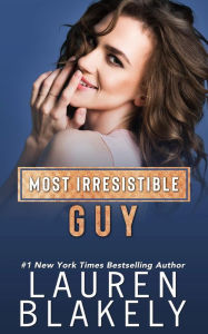 Title: Most Irresistible Guy, Author: Lauren Blakely