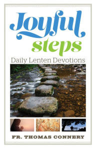 Title: Joyful Steps: Daily Lenten Devotions, Author: Fr. Thomas Connery