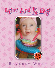 Title: Mimi And K. Bug, Author: Beverly Wolf