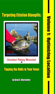 Title: Targeting Citation Bluegills: Tipping the Odds in Your Favor, Volume 1: Optimizing Location, Author: Brad Hierstetter