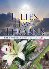 Title: Lilies Have Thorns, Author: Belinda Rainey