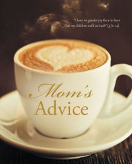 Title: Mom's Advice, Author: Cire De Sacub