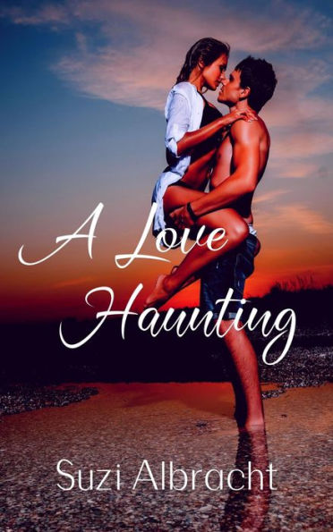 A Love Haunting: A Ghost's Story of Forever Love