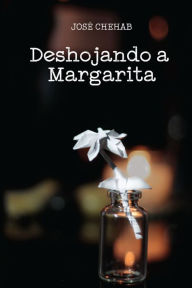 Title: Deshojando a Margarita, Author: Jose Chehab