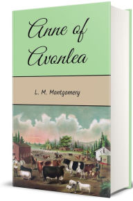 Title: Anne of Avonlea (Illustrated), Author: L. M. Montgomery