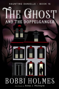 Title: The Ghost and the Doppelganger, Author: Bobbi Holmes
