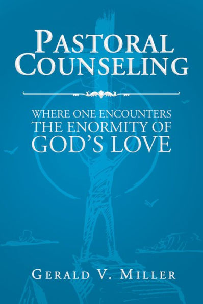 Pastoral Counseling:Where One Encounters The Enormity Of God's Love