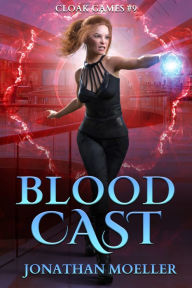 Title: Cloak Games: Blood Cast, Author: Jonathan Moeller