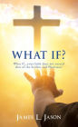 WHAT IF?