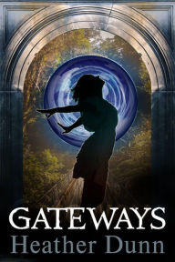 Title: Gateways, Author: Heather M. Dunn