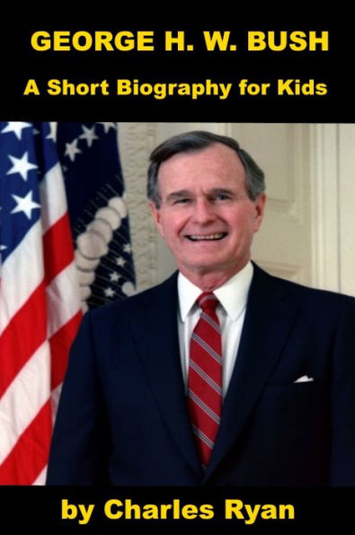 George H. W. Bush - A Short Biography for Kids