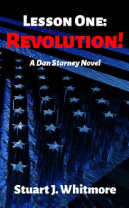 Title: Lesson One: Revolution!, Author: Stuart J. Whitmore