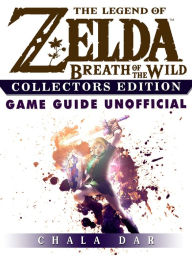 Title: The Legend of Zelda Breath of the Wild Collectors Edition Game Guide Unofficial, Author: Weeland