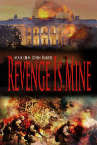 Title: Revenge Is Mine, Author: Malcolm John Baker