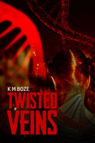 Title: Twisted Veins, Author: K M Boze