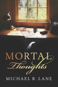 Title: Mortal Thoughts, Author: Michael R. Lane