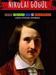 Nikolai Gogol The Diary of a Madman and Other Stories