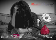 Title: Barren to Change, Author: Maurie Chan'nel