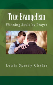 Title: True Evangelism, Author: Lewis Sperry Chafer