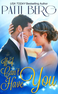 Title: If I Can't Have You, Author: Patti Berg