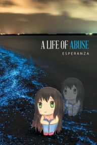 Title: A Life of Abuse, Author: Esperanza