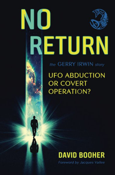 NO RETURN: The Gerry Irwin Story, UFO Abduction or Covert Operation?