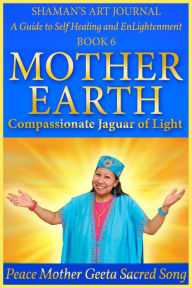 Title: Mother Earth, Compassionate Jaguar of Light, Author: Peace Mother Geeta Sacred Song