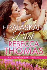 Title: Her Alaskan Pilot, Author: Rebecca Thomas