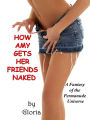 How Amy Gets Her Friends Naked