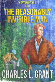 Title: Kent Montana and the Reasonably Invisible Man, Author: Charles L. Grant